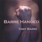Tony Barre - Barre Handed