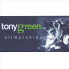 Tony Green - Slim Pickings
