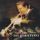 Tony Guerrero - Ballads