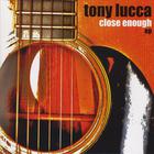 Tony Lucca - Close Enough EP