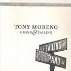 TONY MORENO - Grand & Failing