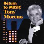 TONY MORENO - I Return To Music