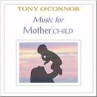 Tony O'Connor - Music for Mother and Child