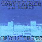 Tony Palmer & Breeds - See You At The Knee
