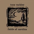 Tony Rackley - Fields Of Carolina