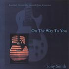 Tony Smith - On The Way To You