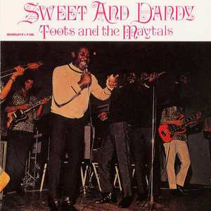 Sweet and Dandy (The Best Of Toots and The Maytals)