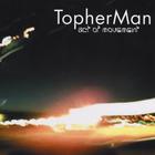 TopherMan - Act Of Movement