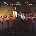 Toronto Mass Choir - The Live Experience