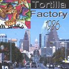 Tortilla Factory - Tortilla Factory 1986