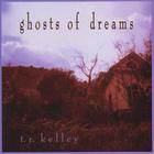 TR Kelley - Ghosts of Dreams