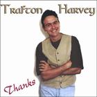 Trafton Harvey - Thanks