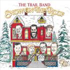 Trail Band - Snow On the Roof