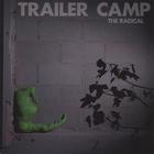 Trailer Camp - The Radical