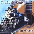 Trails & Rails - On Track