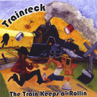 TRAINRECK - The Train Keeps a' Rollin