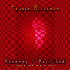 Trance Blackman - Runaway Revisited (The Remixes) - Special Edition