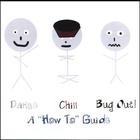 Dance, Chill, Bug Out - A "How To" Guide