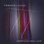 Trance Lucid - Unrevisited Live