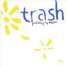 Trash - pushing up daisies