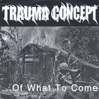 Trauma Concept - Of What To Come