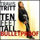 Travis Tritt - Ten Feet Tall & Bulletproof