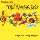 Treblemakers - Singing With Treblemakers: Songs for Young Singers