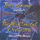 Tres Gone - Tres Gone presents The Bi-Coastal Orchestra "Live" from The Dunes