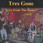 Tres Gone - Live at the Dunes vol 2