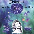 Tribolini - Worlds Within