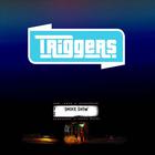 Triggers - Smoke Show