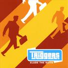 Triggers - Elude the Suits