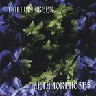 Trillian Green - Metamorphoses