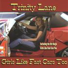 Trinity Lane - Girls Like Fast Cars Too