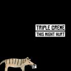 Triple Creme - This Might Hurt EP