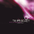 Triprocket - Putty In Their Hands - Thrills & Chills