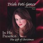 Trish Foti Genco - In His Presence...the Gift Of Christmas
