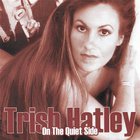 Trish Hatley - On The Quiet Side