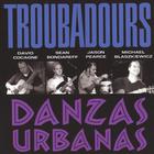 Troubadours - Danzas Urbanas