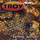 Troy - Burning Daylight