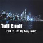 Tuff Enuff - Tryin To Find My Way Home