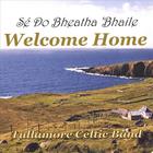 Tullamore Celtic Band - Welcome Home - Se Do Bheatha 'Bhaile