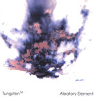 Tungsten74 - Aleatory Element