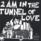 Tunnel of Love - 2 AM in the Tunnel of Love