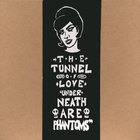 Tunnel of Love - Underneath are Phantoms
