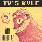 TV's Kyle - Why Fidelity?