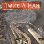 Twice A Man - Figaro - Thorstein - Emilia
