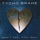 Tycho Brahe - Don't Feel That Way (Single)