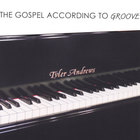 Tyler Andrews - The Gospel According To Groove