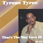 Tyrone Tyree - That's The Way Love Is
